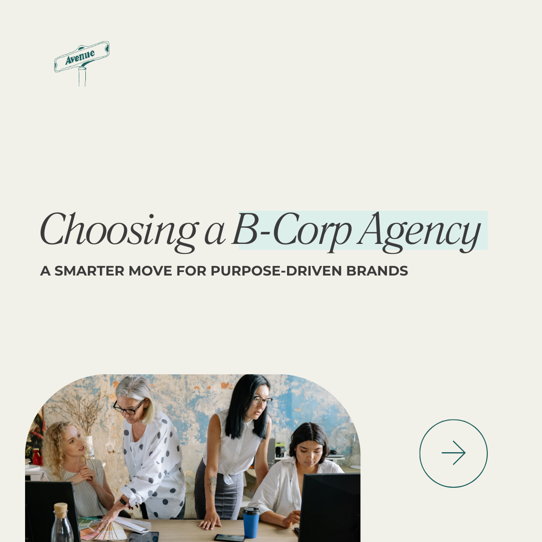 Choosing a B-Corp Agency: A Smarter Move for Purpose Driven Brands
