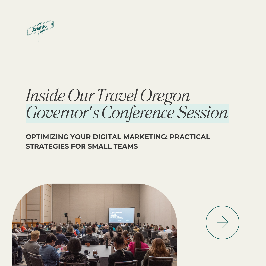 Inside Our Travel Oregon Governor's Conference Session |  Optimizing Your Digital Marketing: Practical Strategies for Small Teams