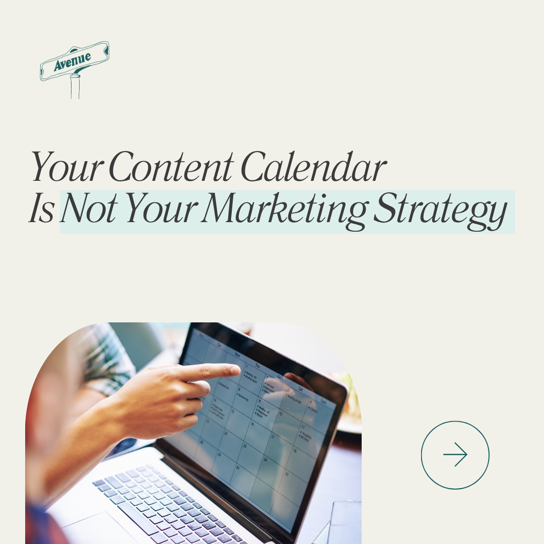 Your Content Calendar Is Not Your Marketing Strategy