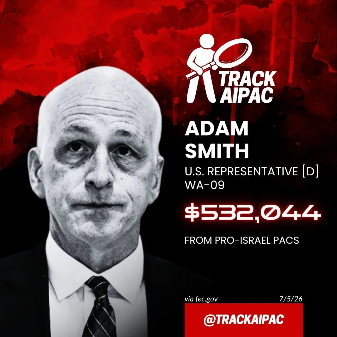 Rep. Adam Smith has now received >$532,000 from AIPAC and the Israel lobby. #WA09