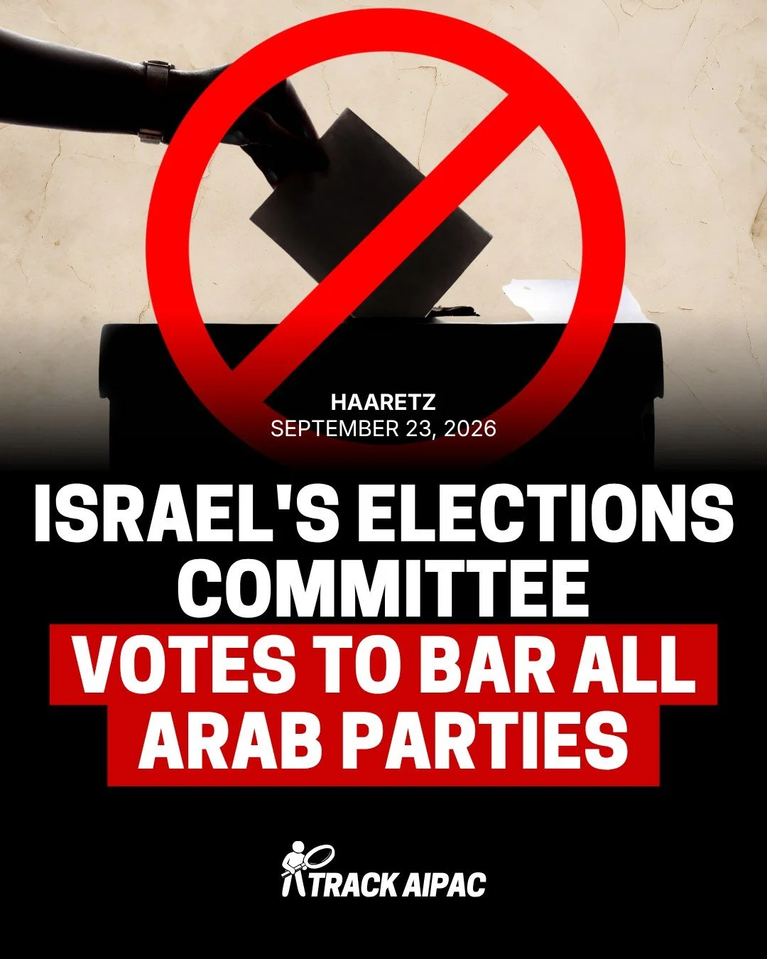 The only Democracy in the Middle East? Israel's Central Elections Committee voted on Wednesday to bar all Arab parties from participating in the apartheid state's upcoming elections.