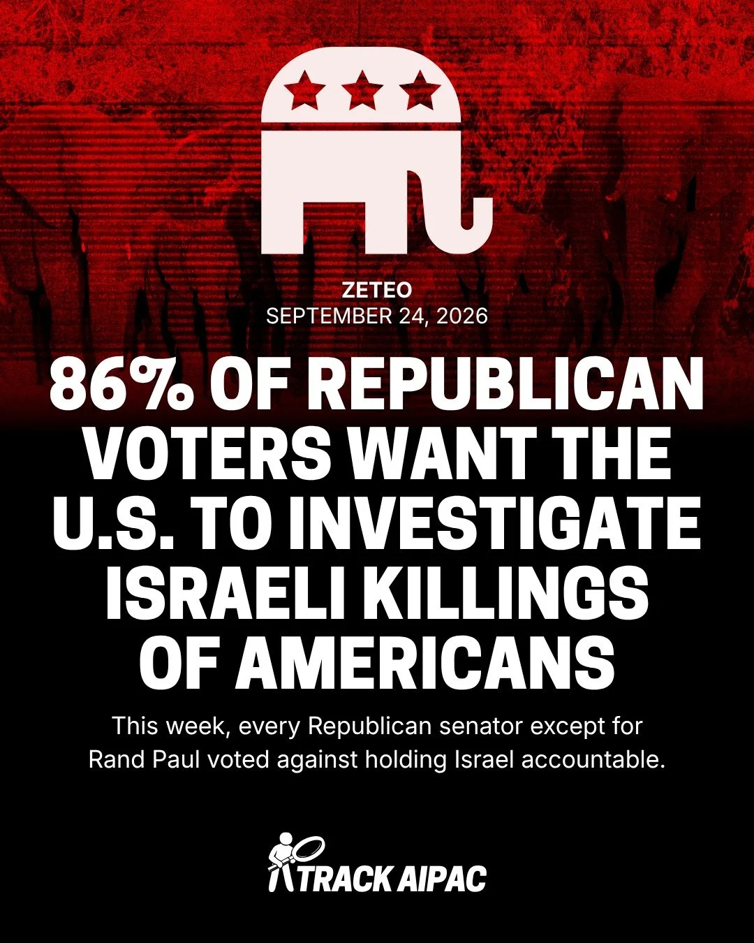 Polling finds 86% of Republican voters want the U.S. to investigate the deaths of 9 Americans killed by Israeli forces and settlers in the West Bank.

This week, every Republican senator except for Rand Paul voted against it.