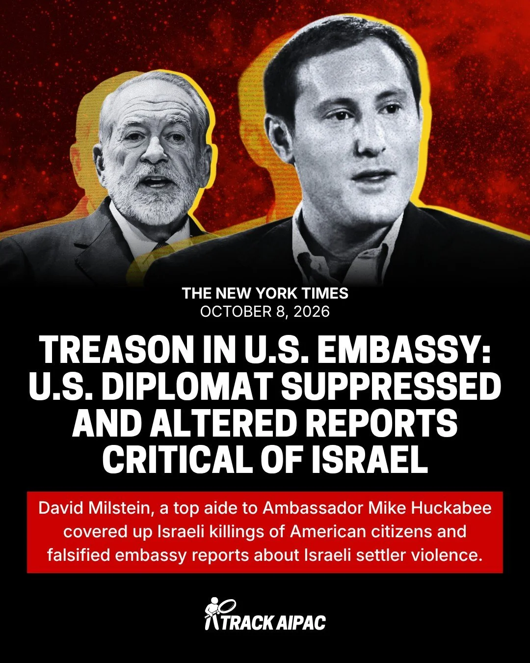 🚨 TREASON IN THE U.S. EMBASSY IN ISRAEL: David Milstein, a top aide to Ambassador Mike Huckabee, covered up Israeli killings of American citizens and falsified embassy reports about Israeli settler violence.

"Since taking up his post in April 
