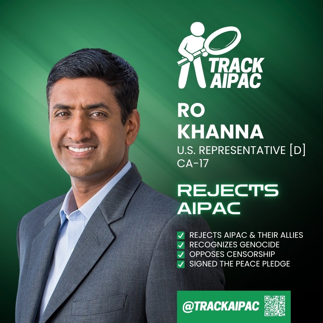 Rep. Ro Khanna was the first member of Congress to sign the Track AIPAC PEACE Pledge to reject money from AIPAC and their allies, recognize the ongoing genocide, and oppose aid to Israel. Vote @rokhannausa for reelection in #CA17!