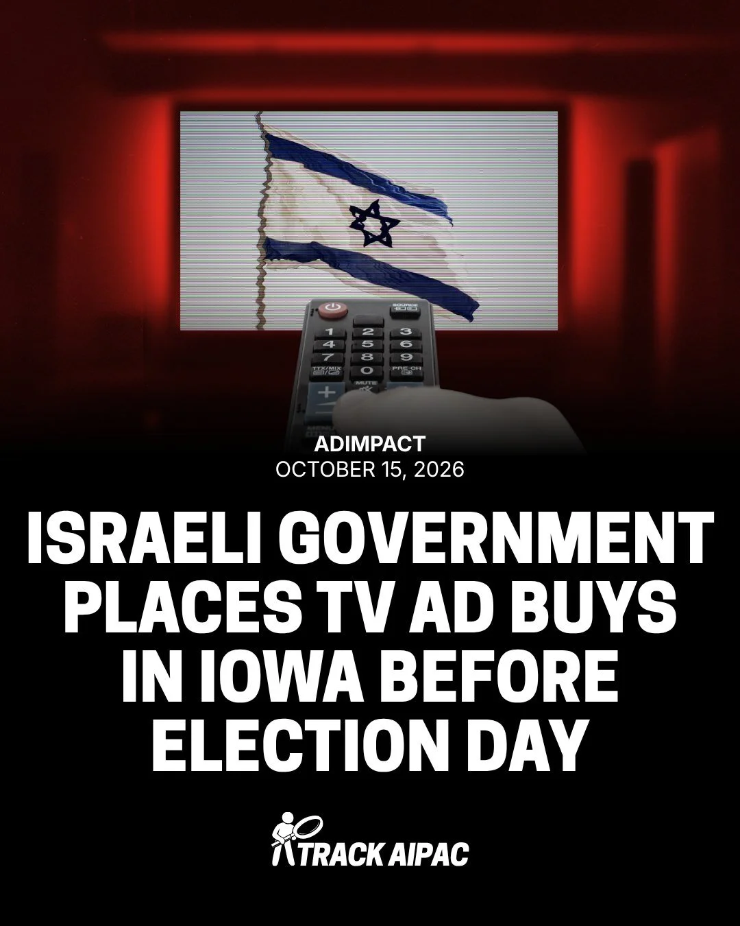 The State of Israel has reserved $32,000 in broadcast TV ads in Des Moines, Iowa. Ads are scheduled to start airing on 10/24, just 10 days before Election Day.

- via AdImpact