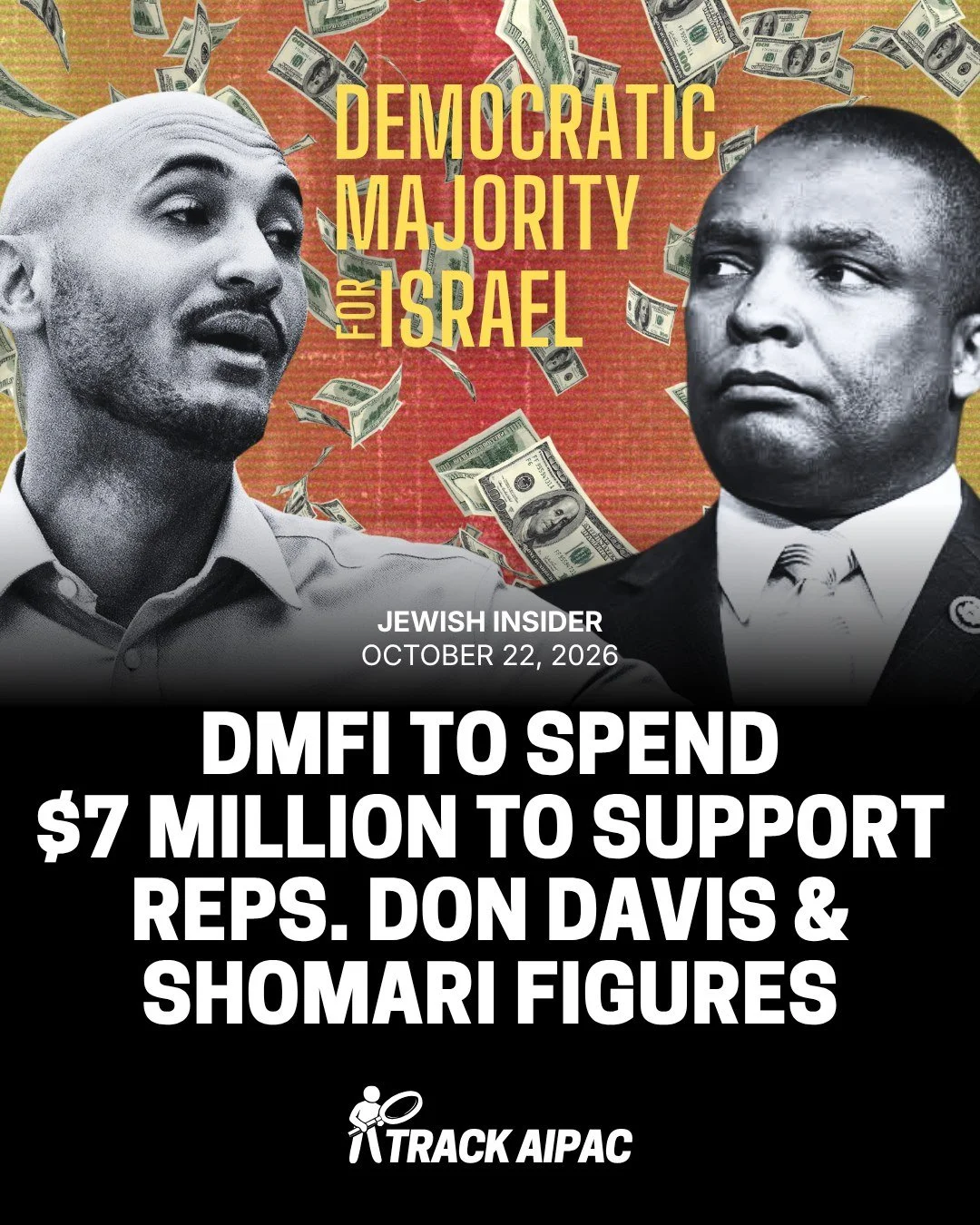 Democratic Majority for Israel (DMFI) announced on Thursday that it will spend $7 million to fund digital, television and radio ads supporting Reps. Don Davis (D-NC) and Shomari Figures (D-AL).