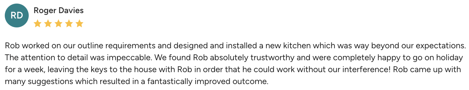 Customer review for a kitchen renovation by Roger Davies, five-star rating, praising Rob's trustworthiness and attention to detail.