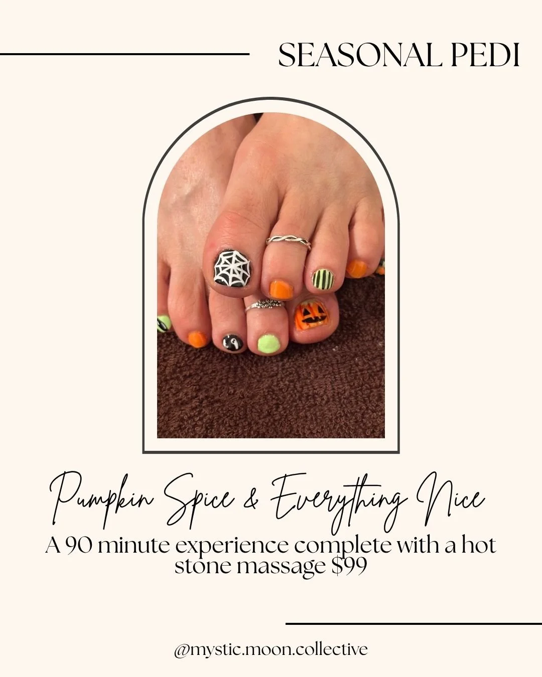 A flyer with a photo of feet with painted toenails, some with Halloween-themed designs, and rings on toes. The flyer advertises a 90-minute experience called "Pumpkin Spice & Everything Nice" with a hot stone massage for $99, hosted by @mystic.moon.collective.