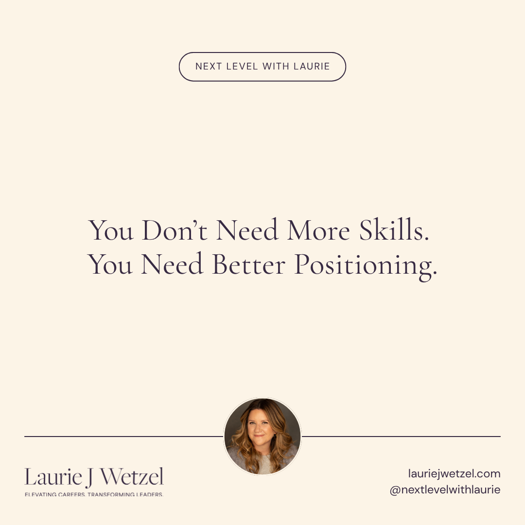 You Don’t Need More Skills. You Need Better Positioning.
