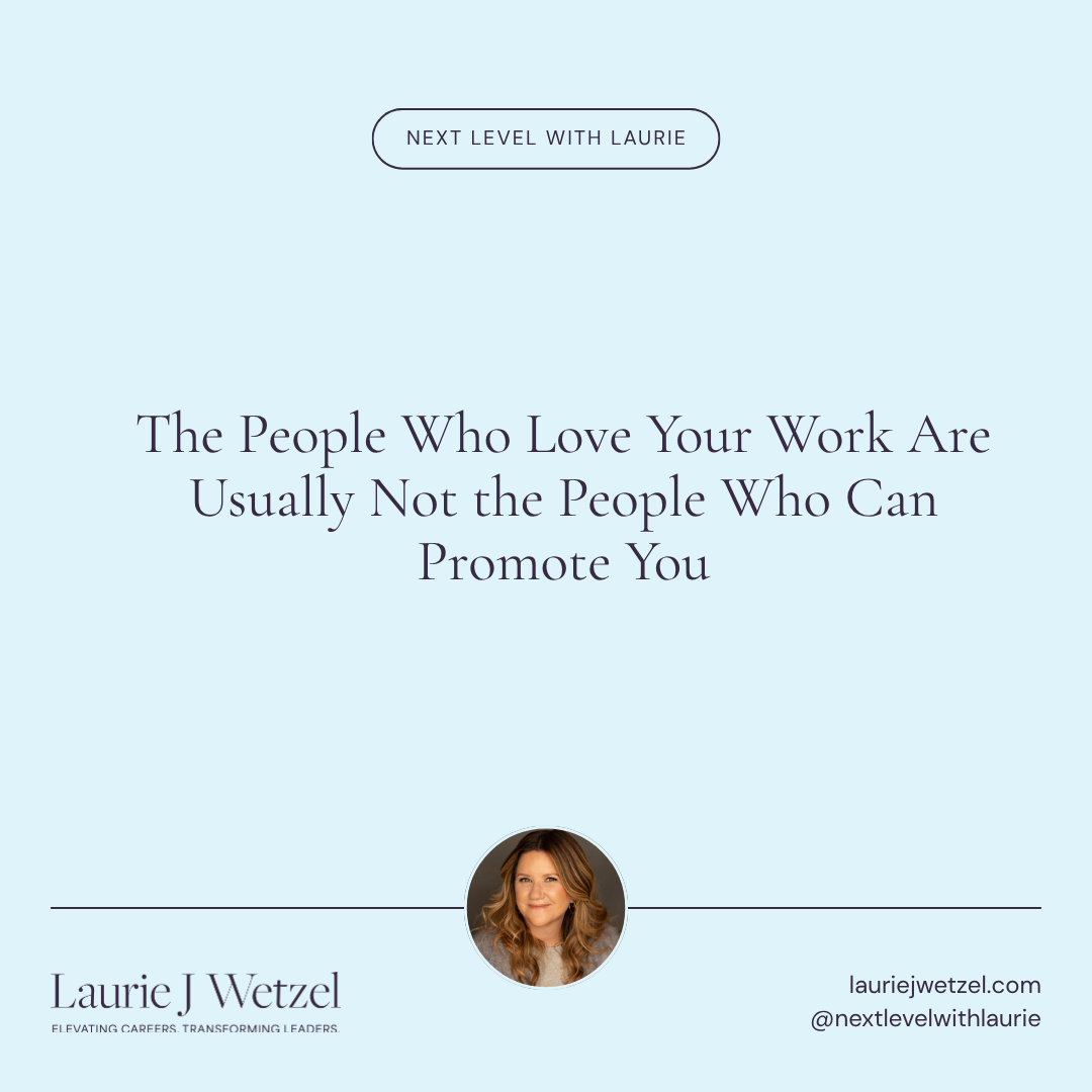 The People Who Love Your Work Are Usually Not the People Who Can Promote You