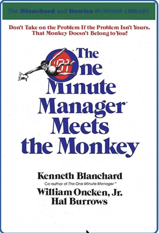 Book cover titled ''The One Minute Manager Meets the Monkey'' by Kenneth Blanchard, William Oncken Jr., and Hal Burrows, with subtitle ''Don't Take on the Problem If the Problem Isn't Yours. That Monkey Doesn't Belong to You!'' and an illustration of a monkey hanging from a clock with a hand.