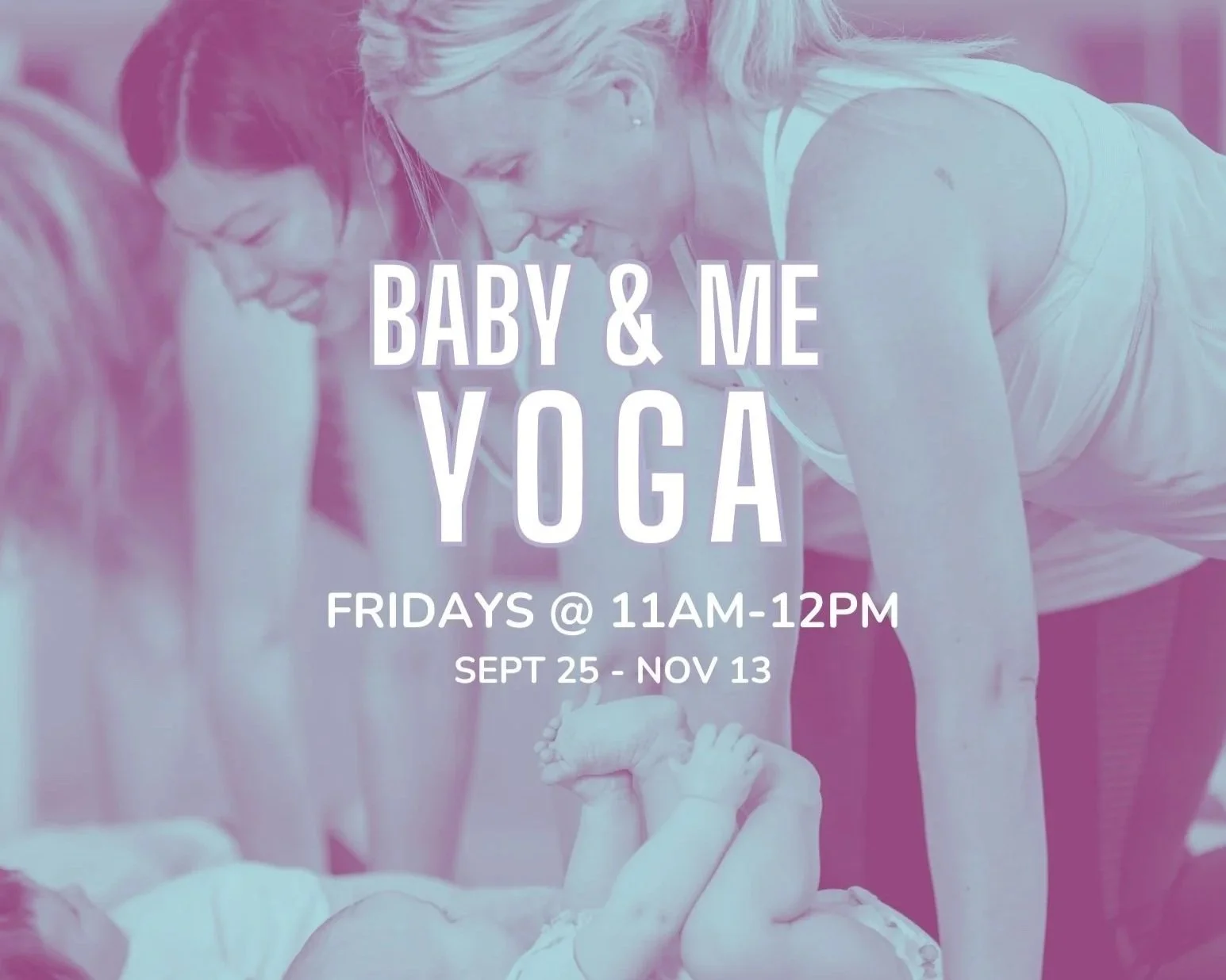 Baby+%26+Me+Yoga+-+SeptOct+2026+-+Fridays+%40+11am.jpg