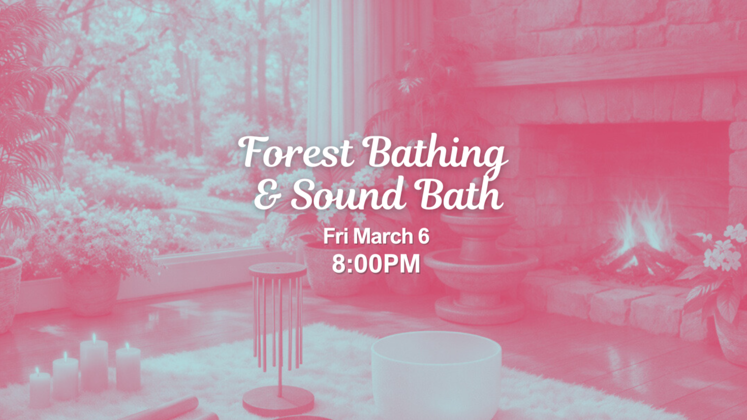 Forest Bathing & Sound Bath (March 6 @ 8pm)