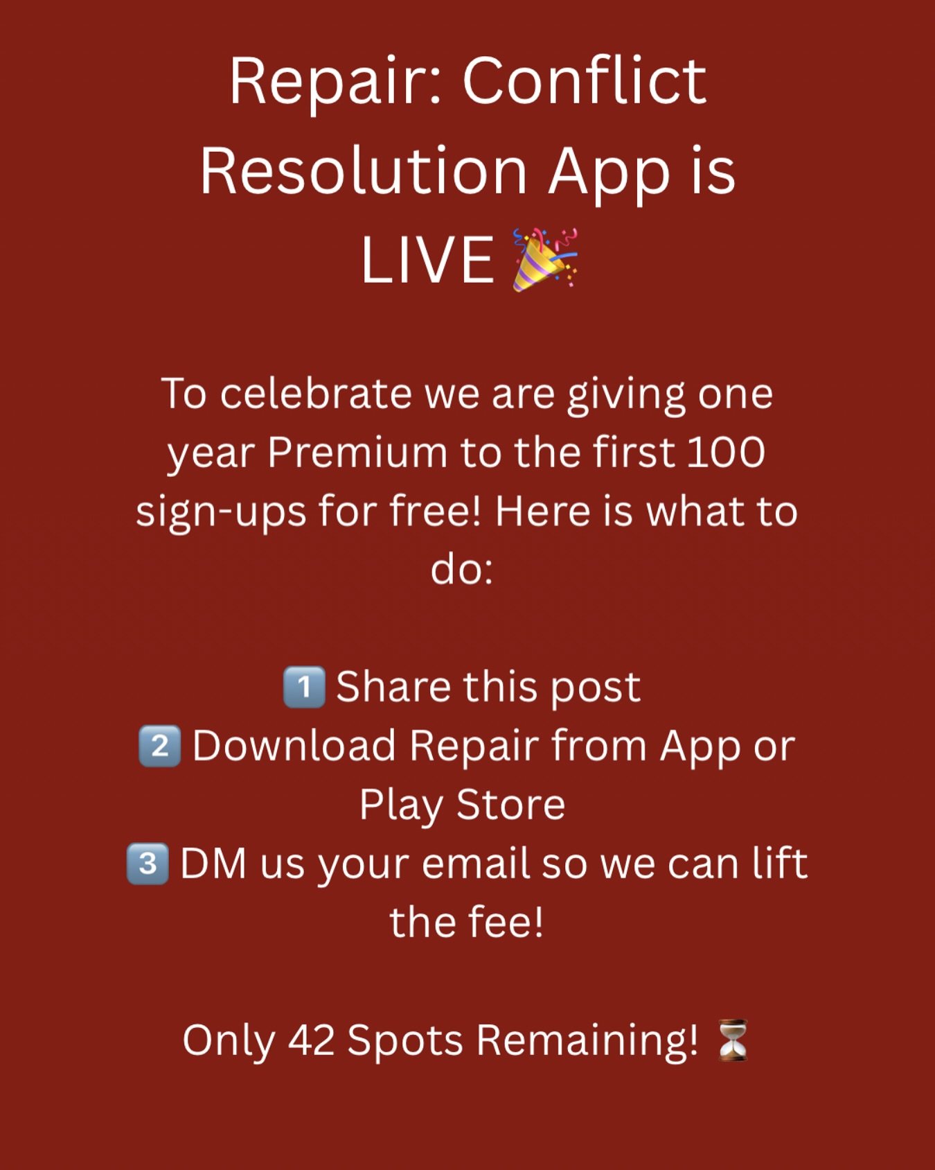 Repair: Conflict Resolution App is now LIVE on App and Play Store 🎉🎉

To celebrate we are giving one year Premium to the first 100 sign-ups for free! Here is what to do: 

1️⃣ Share this post 
2️⃣ Download Repair from App or Play Store 
3️⃣ DM us y