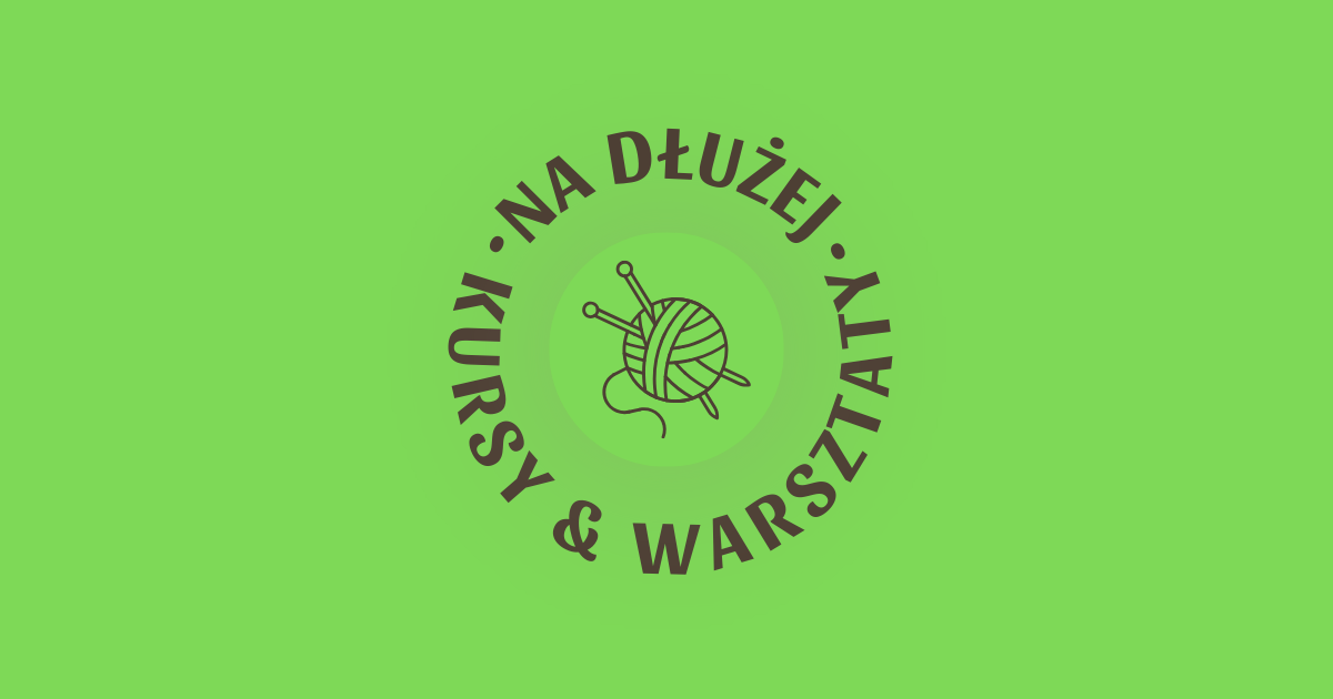 22.05 // Cykliczne Warsztaty Dziergania na Drutach od Podstaw - Ruda Śląska 