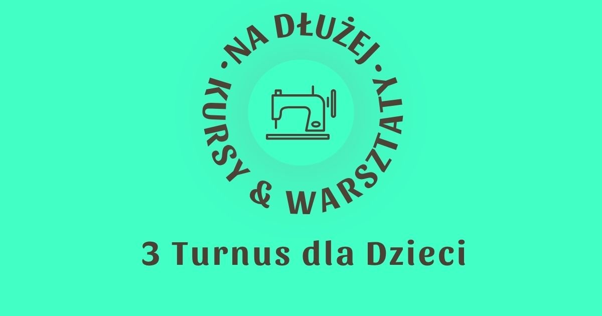 2026 // Wakacje Krawieckie dla Dzieci –&nbsp;3 TURNUS