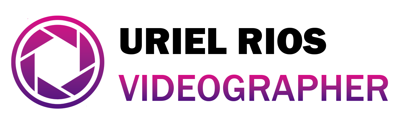 URIEL RIOS - Videographer &amp; Editor