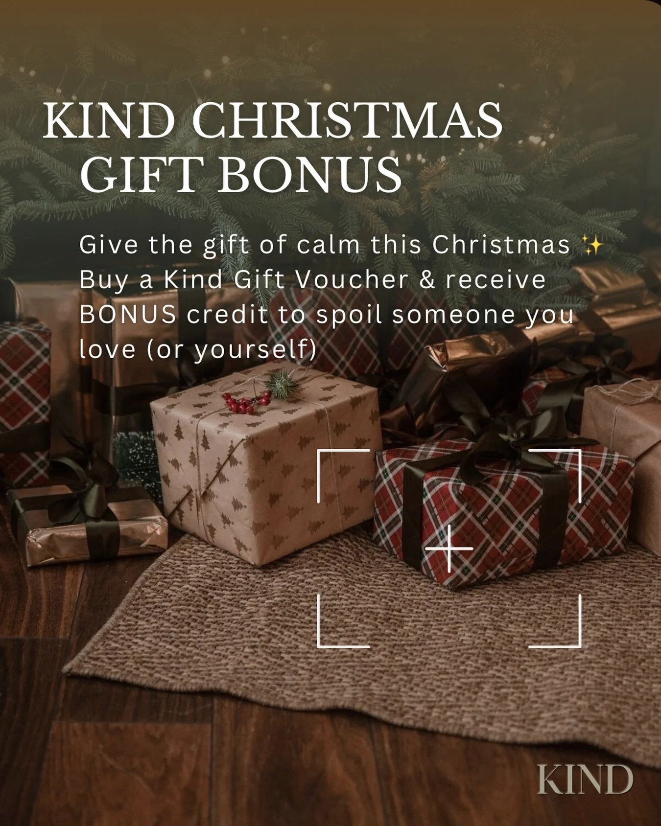 🎄 KIND CHRISTMAS BONUS IS HERE!
Give the gift of calm this Christmas ✨
For December only:
Buy a Kind Gift Voucher &amp; receive BONUS credit to spoil someone you love (or yourself).

Buy $100 &rarr; Get $20 bonus
Buy $200 &rarr; Get $50 bonus
Buy $3