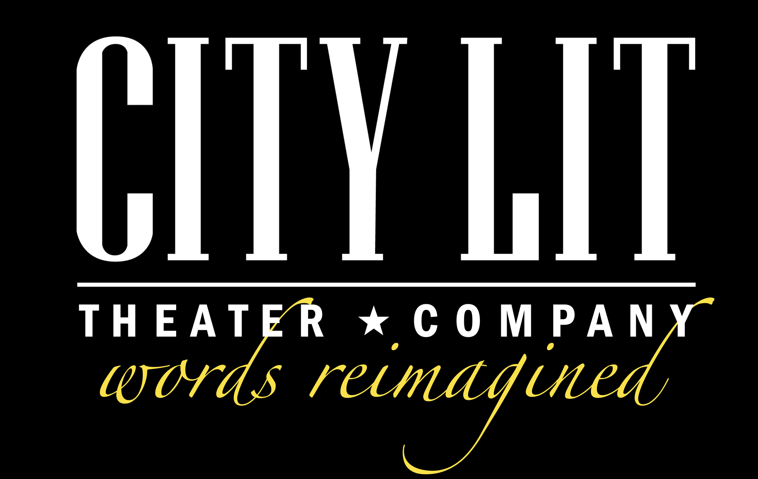 Graphic with the words 'CITY LIT THEATER * COMPANY words reimagined' in a stylized font, with a black background, white text, and yellow accents.