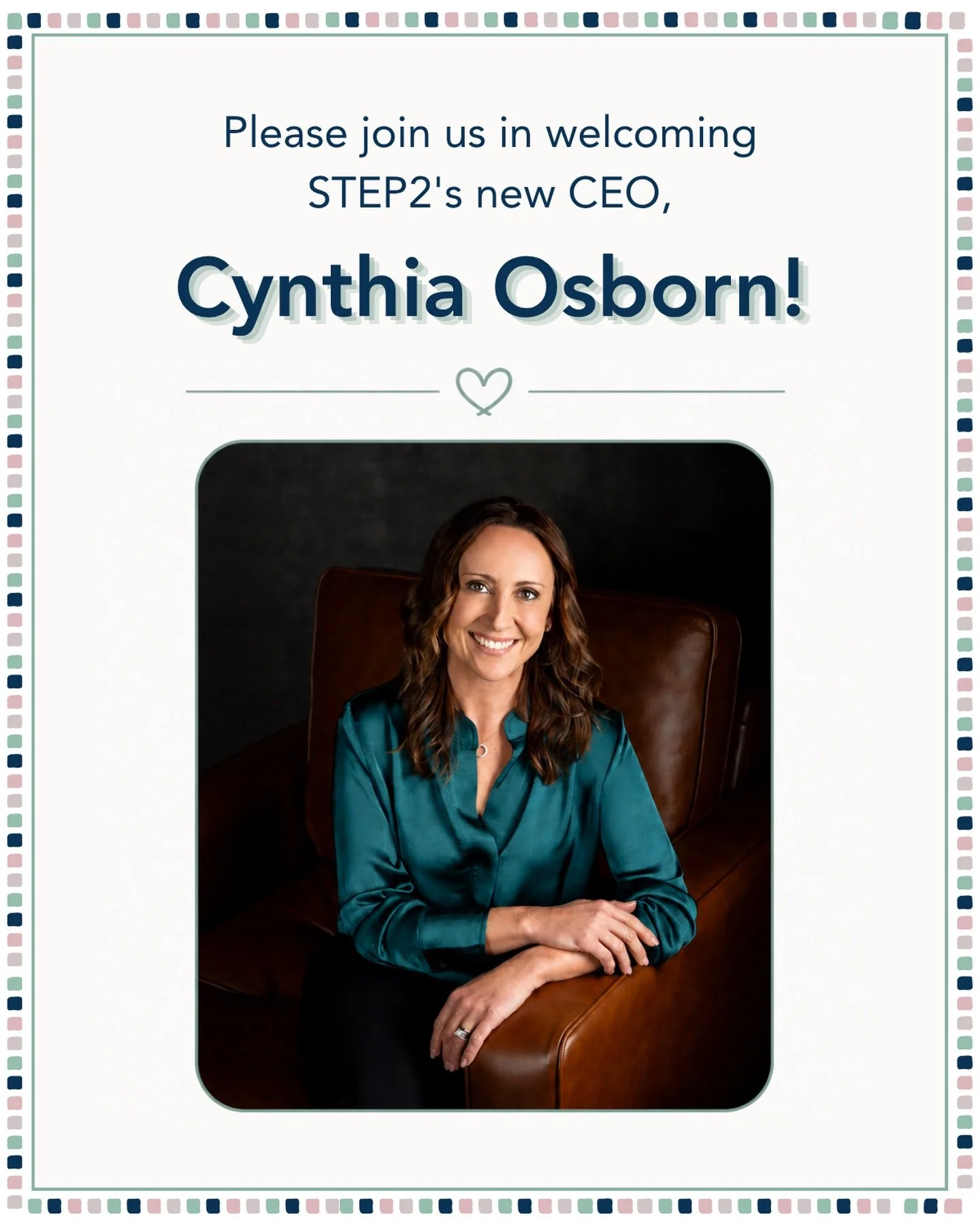 ✨ Please join us in welcoming STEP2&rsquo;s new CEO, Cynthia Osborn! ✨

Cynthia is a purpose-driven leader who brings deep experience in strategic leadership, operational excellence, and people-first growth. A longtime friend and supporter of STEP2 f