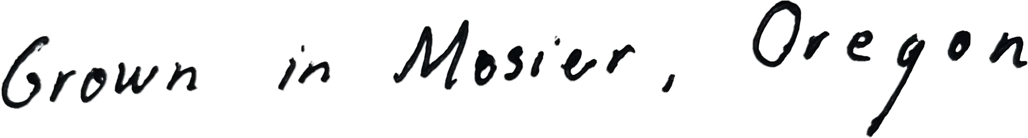 Grown in Mosier, Oregon