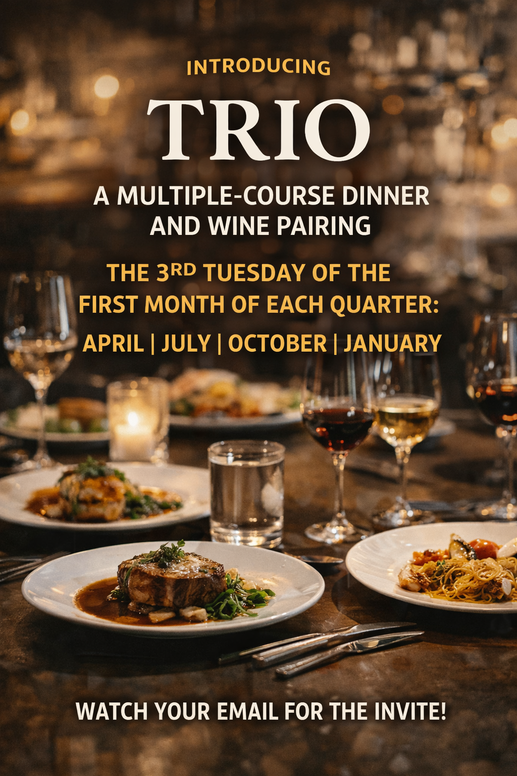 Dinner table set with wine glasses, plates of food, and candles, promoting a multiple-course dinner and wine pairing event called 'Trio' happening on the third Tuesday of April, July, October, and January. Watch email for the invite.