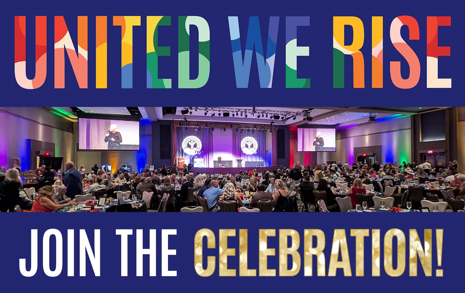 UNITED WE RISE graphic over wide photo of the 2025 gala. Join the Celebration!