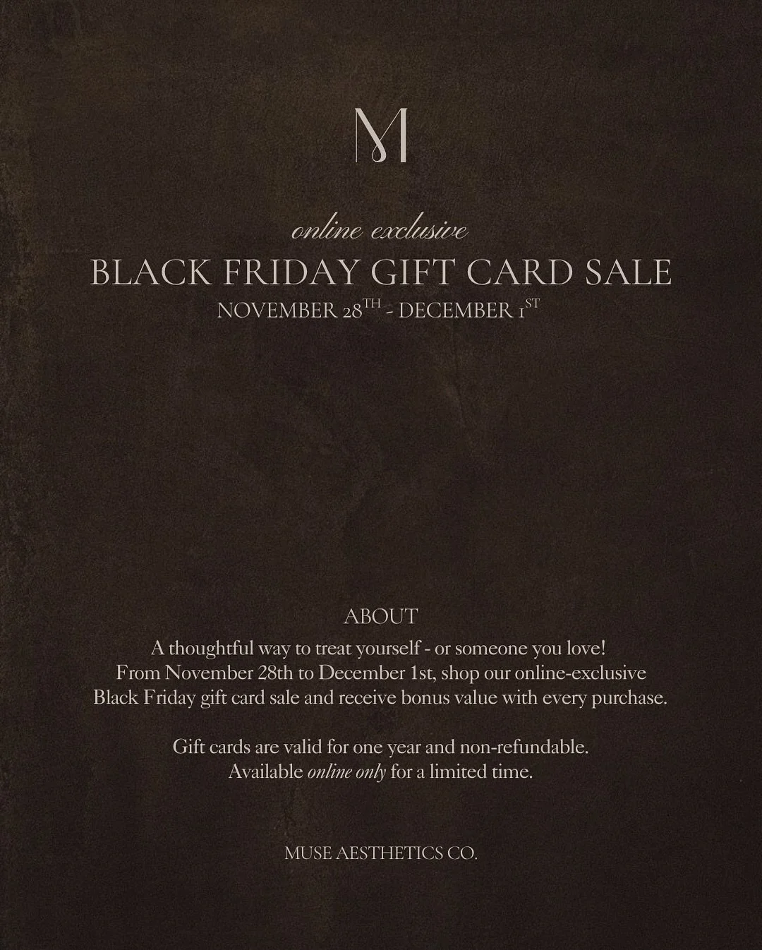 B L A C K  F R I D A Y  S A L E 🤎

Mark your calendars! 

From November 28th - December 1st, enjoy our 𝘰𝘯𝘭𝘪𝘯𝘦 𝘦𝘹𝘤𝘭𝘶𝘴𝘪𝘷𝘦 Black Friday gift card event ✨ spend less, receive more - each gift card holds extra value to use toward your favo