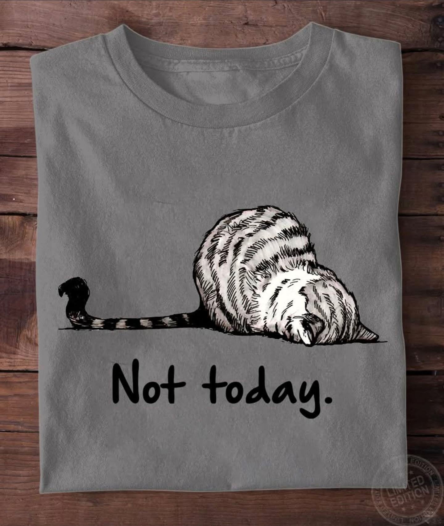 Not today....