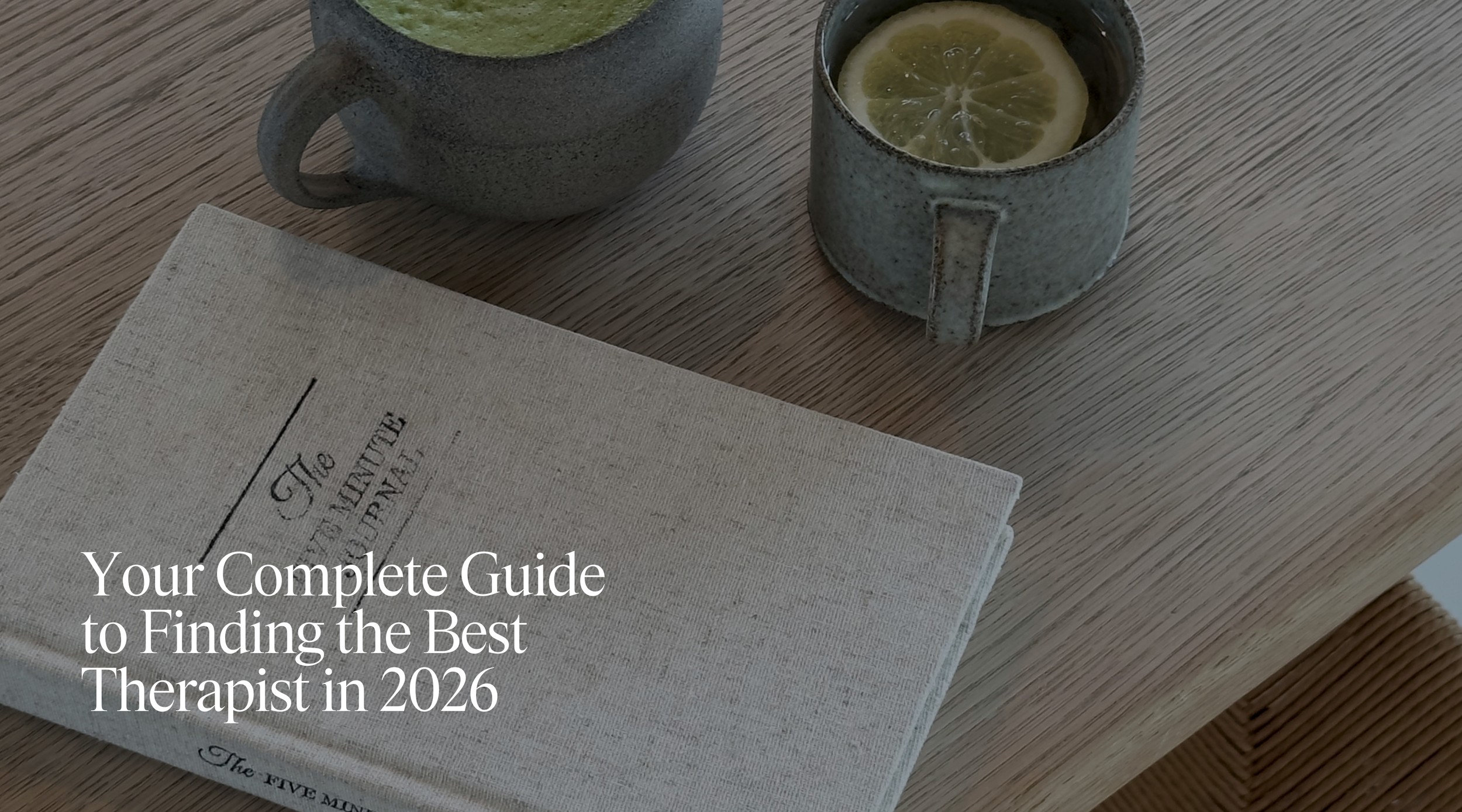 Your Complete Guide to Finding the Best Therapist in 2026