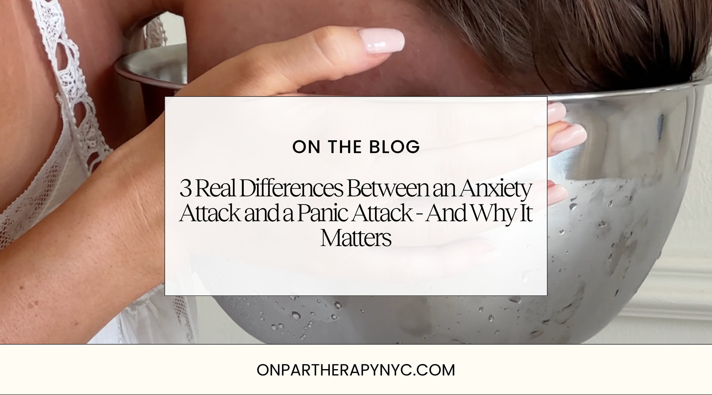 3 Real Differences Between an Anxiety Attack and a Panic Attack - And Why It Matters