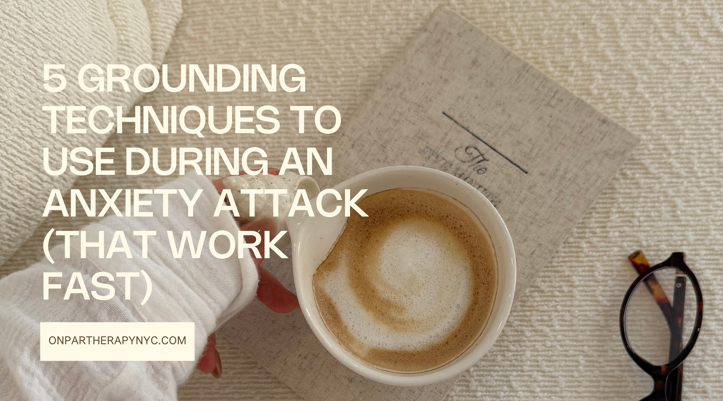 5 Grounding Techniques to Use During an Anxiety Attack (That Work Fast)