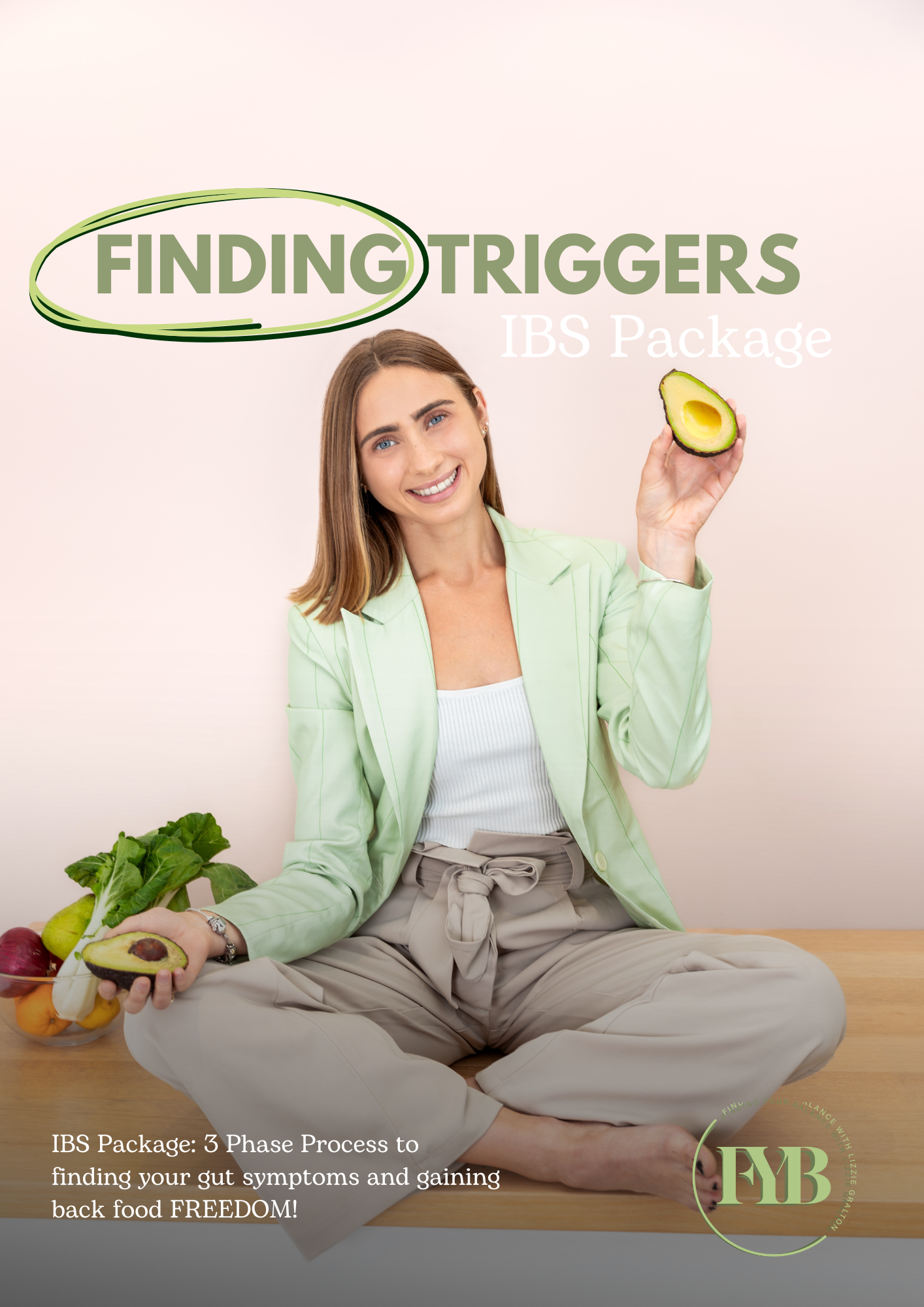 A smiling woman sitting cross-legged on a table, holding an avocado and some vegetables. There is a bowl of fresh produce beside her. text on the image says 'Finding Triggers IBS Package' and 'IBS Package: 3 Phase Process to finding your gut symptoms and gaining back food FREEDOM!'