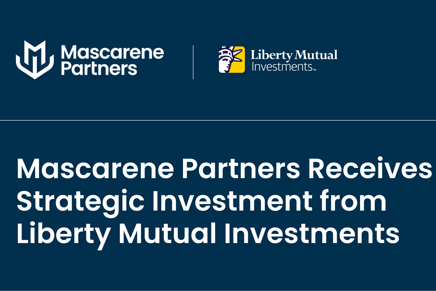 Mascarene Partners Receives Strategic Investment from Liberty Mutual Investments