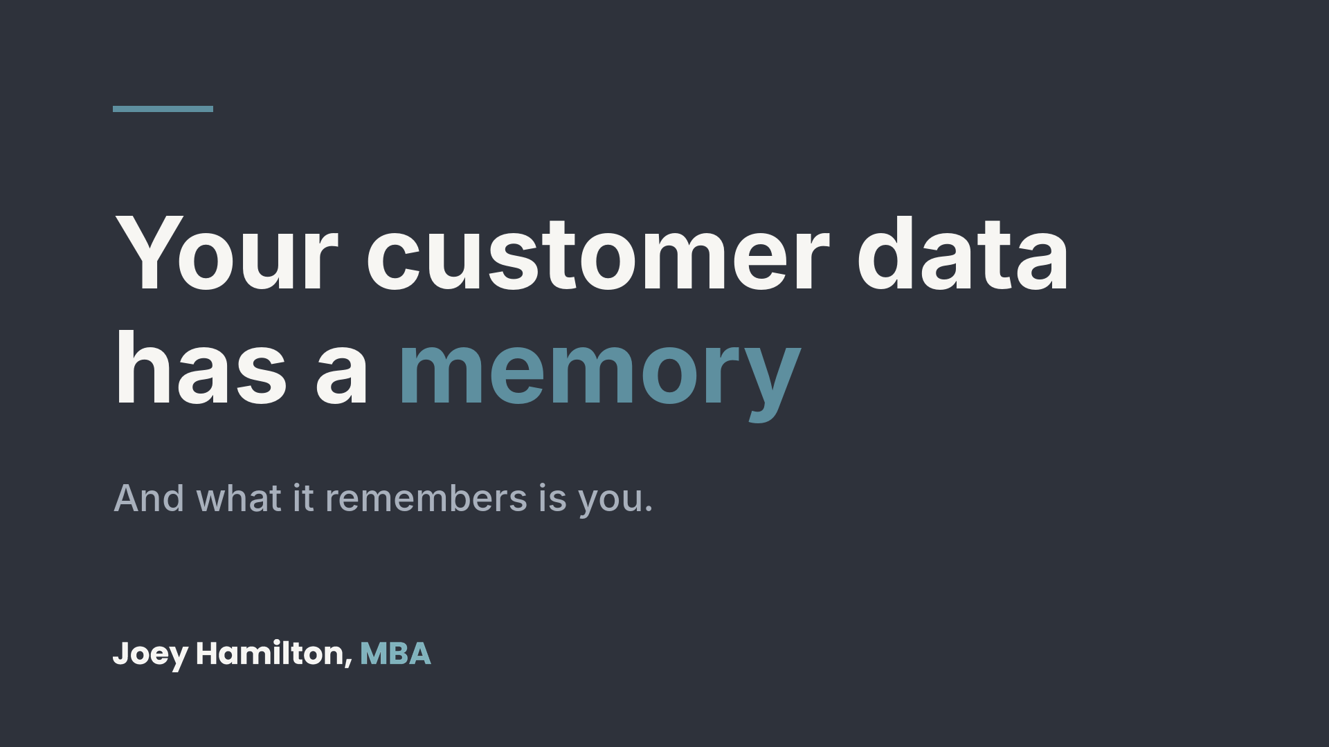 Your customer data isn't objective. You helped create it.