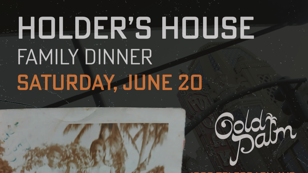 Holder's House Family Dinner at Gold Palm