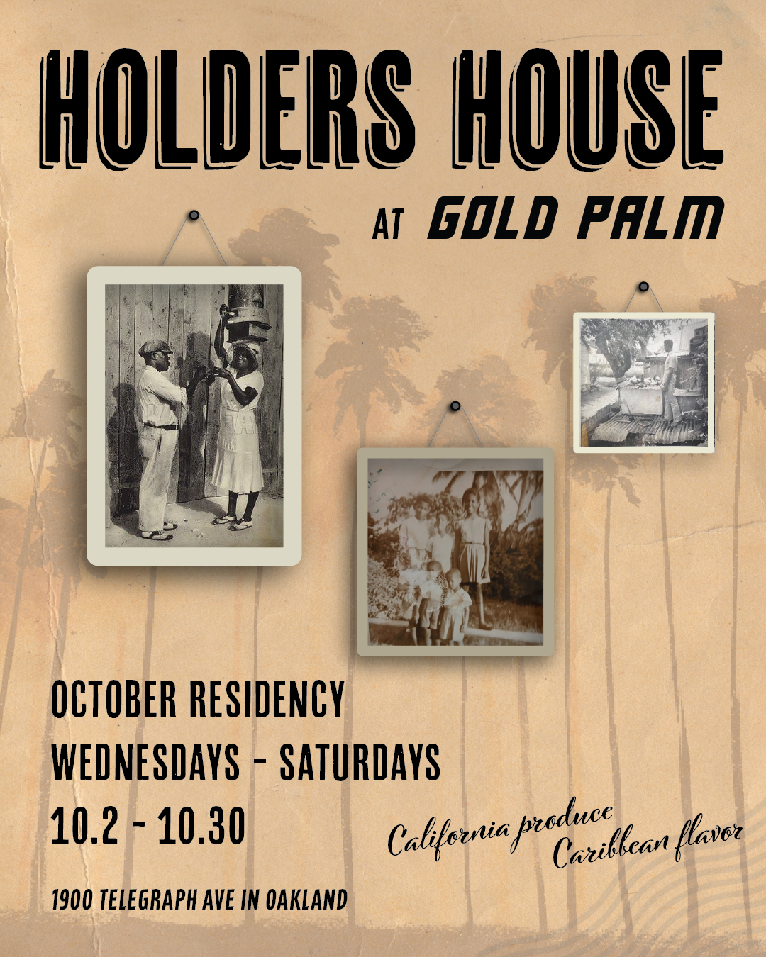 Holders House October Residency at Gold Palm. Open Wednesdays through Saturdays until October 30th. California produce, Caribbean flavor.