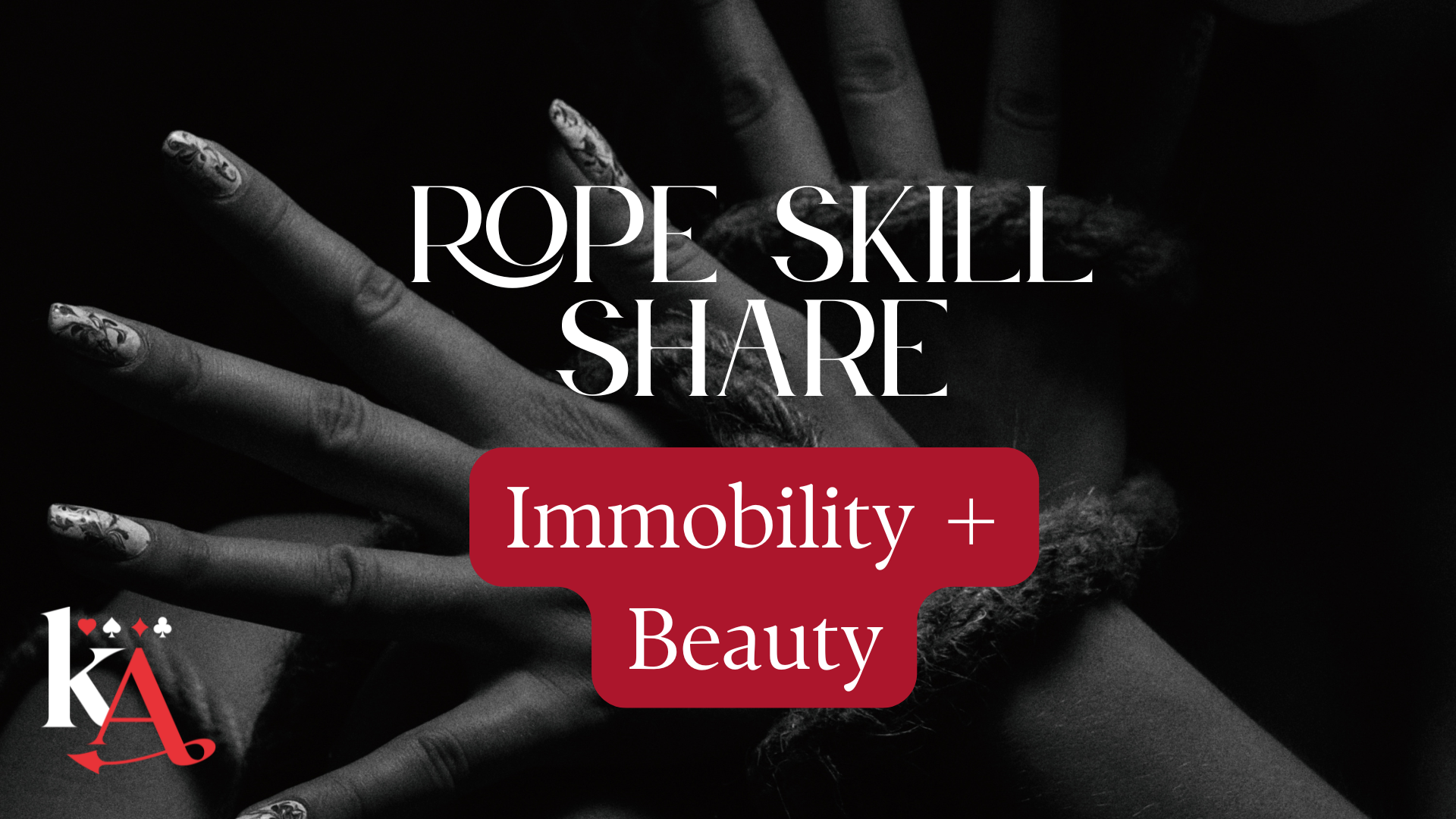 Rope Skill Share: Immobilize and Beauty