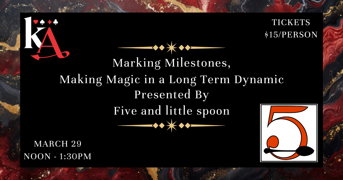 Marking Milestones, Making Magic in a Long Term Dynamic w/ Five and little spoon