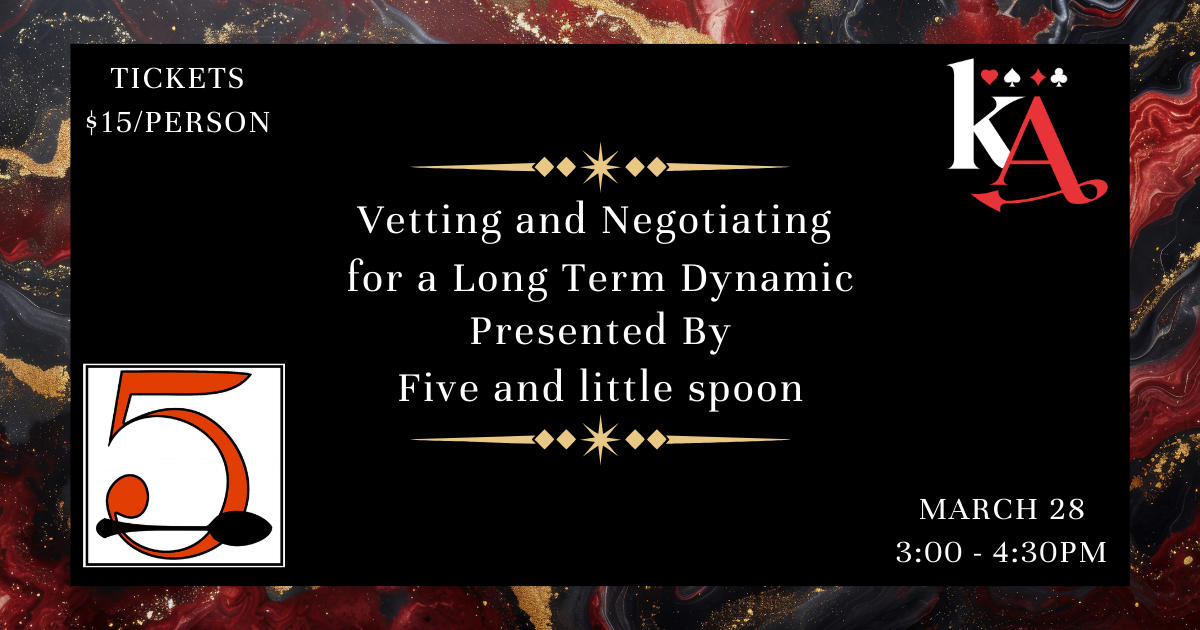 Vetting and Negotiating for a Long Term Dynamic w/ Five and little spoon