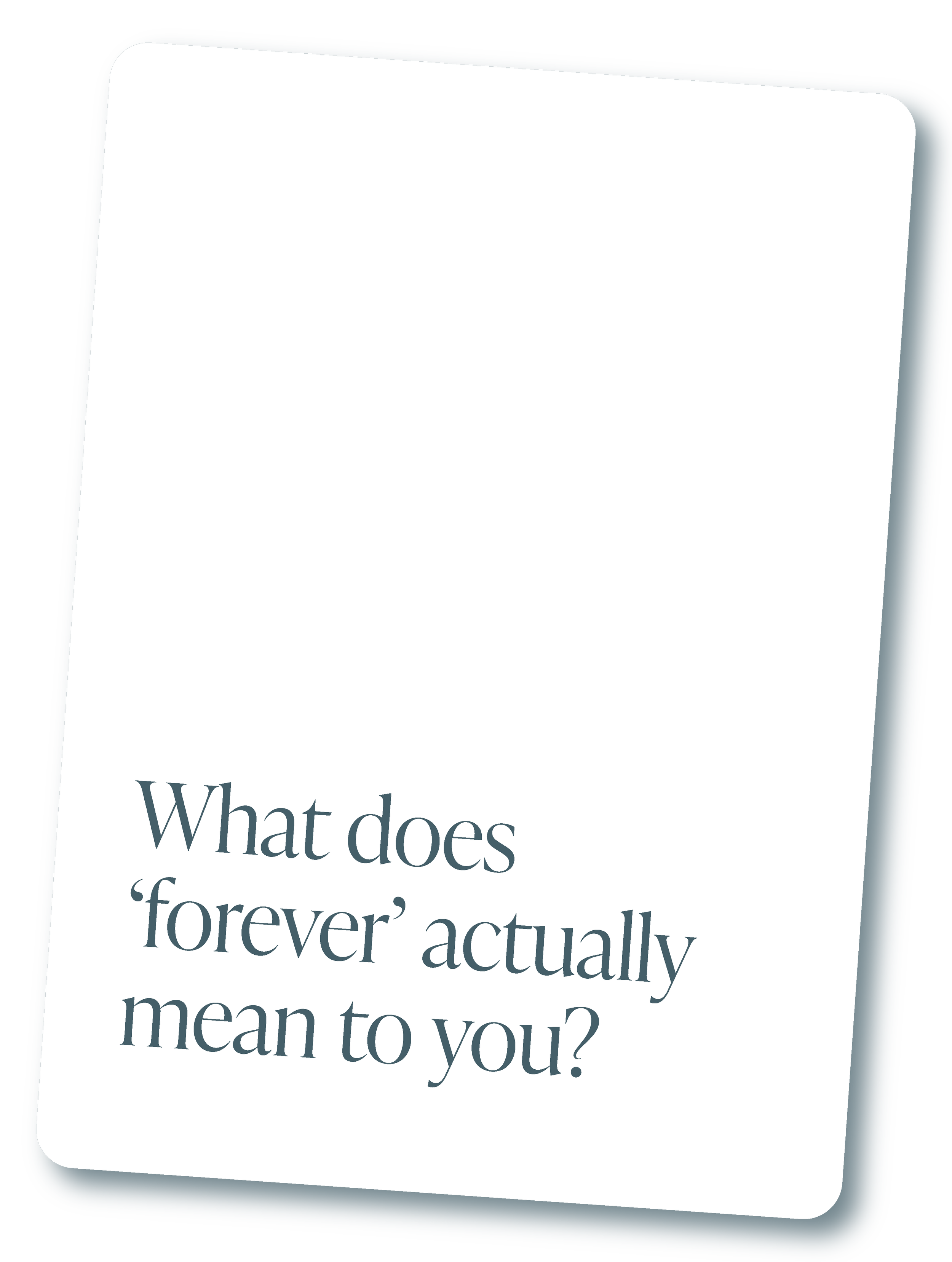 Card with rounded edges, asking 'What does 'forever' actually mean to you?' in text.
