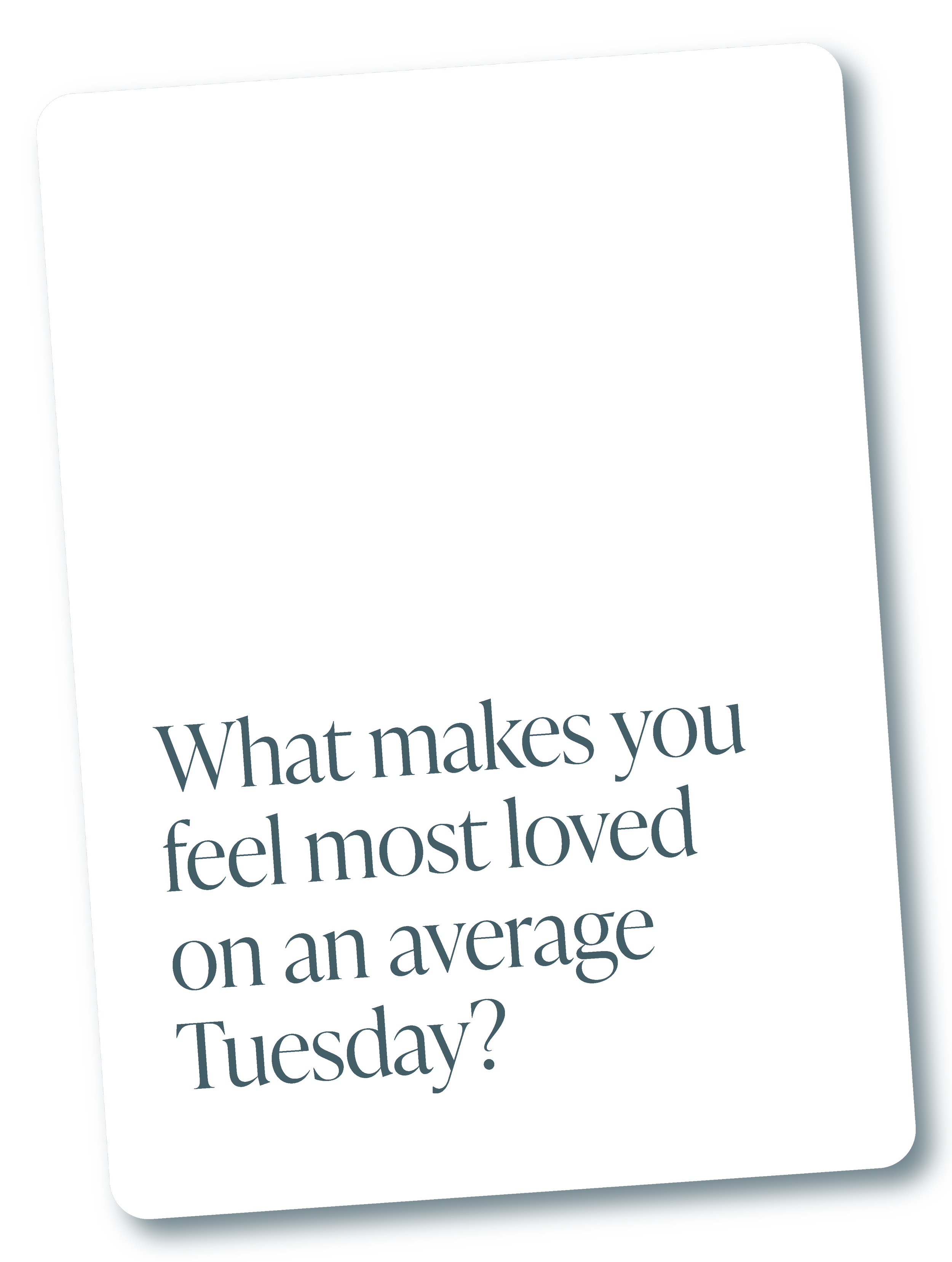 Card with the question, 'What makes you feel most loved on an average Tuesday?'