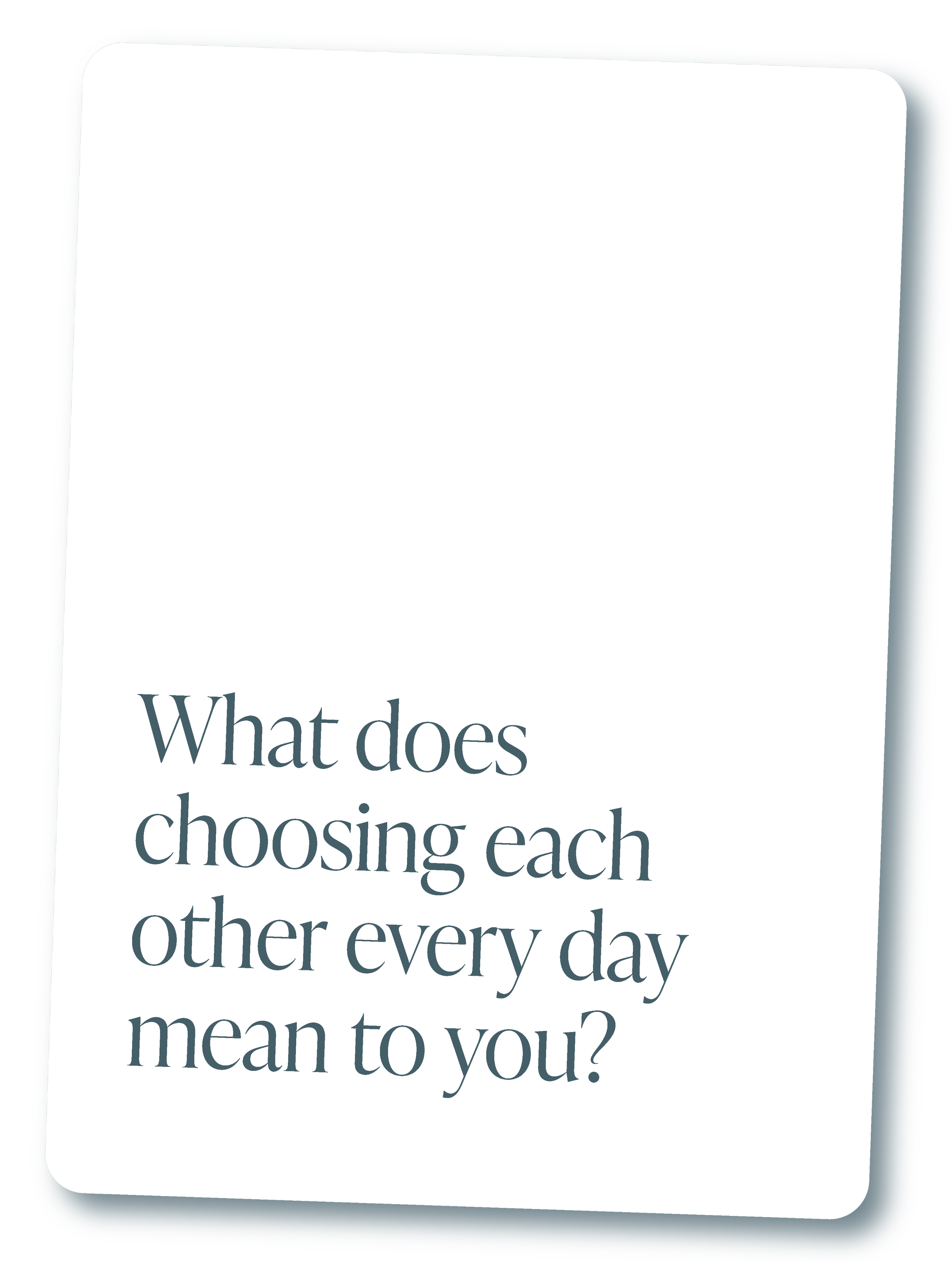 A card with the question, "What does choosing each other every day mean to you?"
