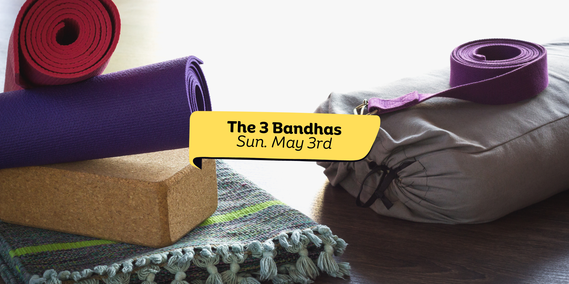 Yoga Foundations - THE 3 BANDHAS: In Theory + In Practice