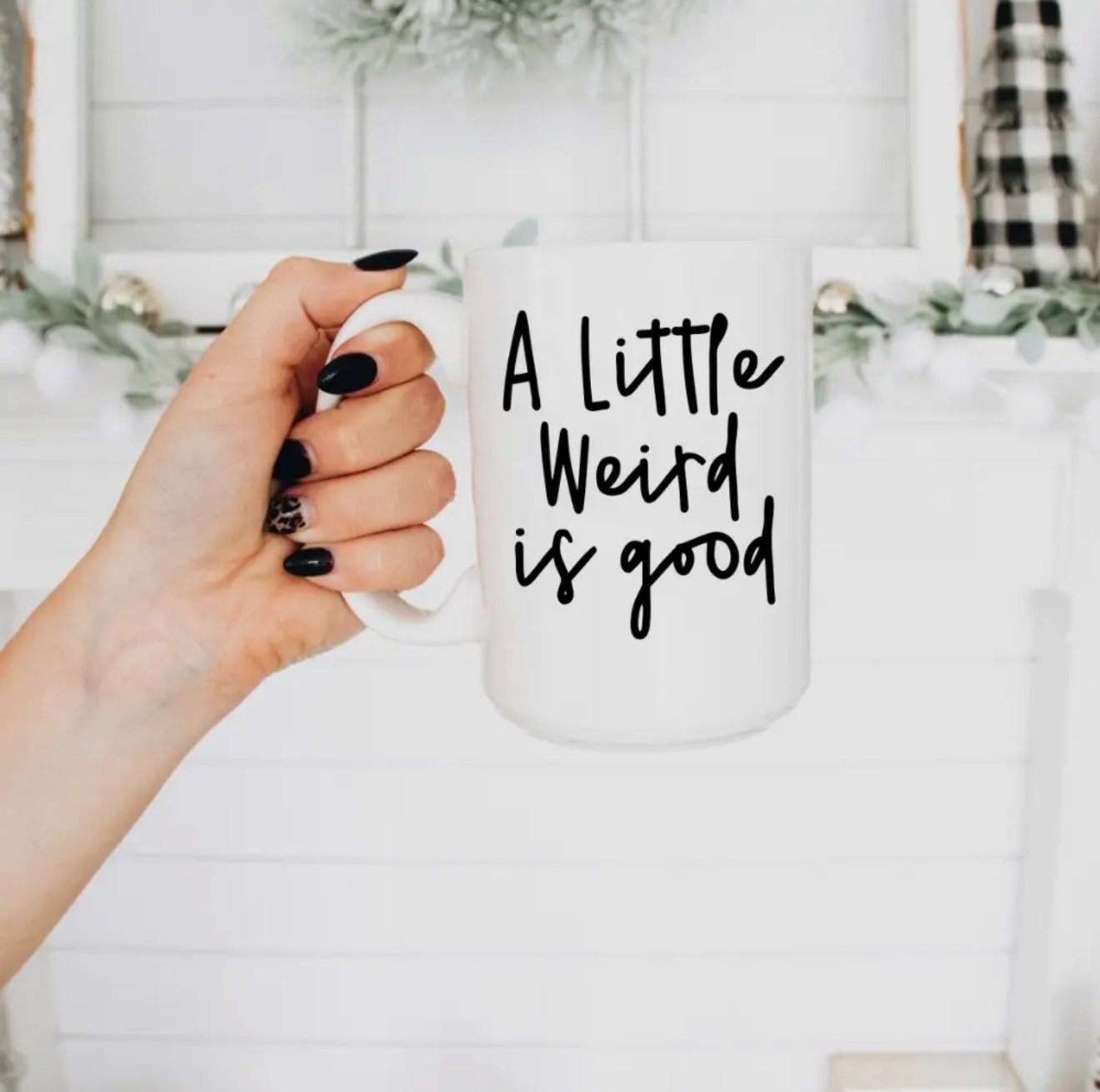 A Little Weird Is Good 15oz Mug