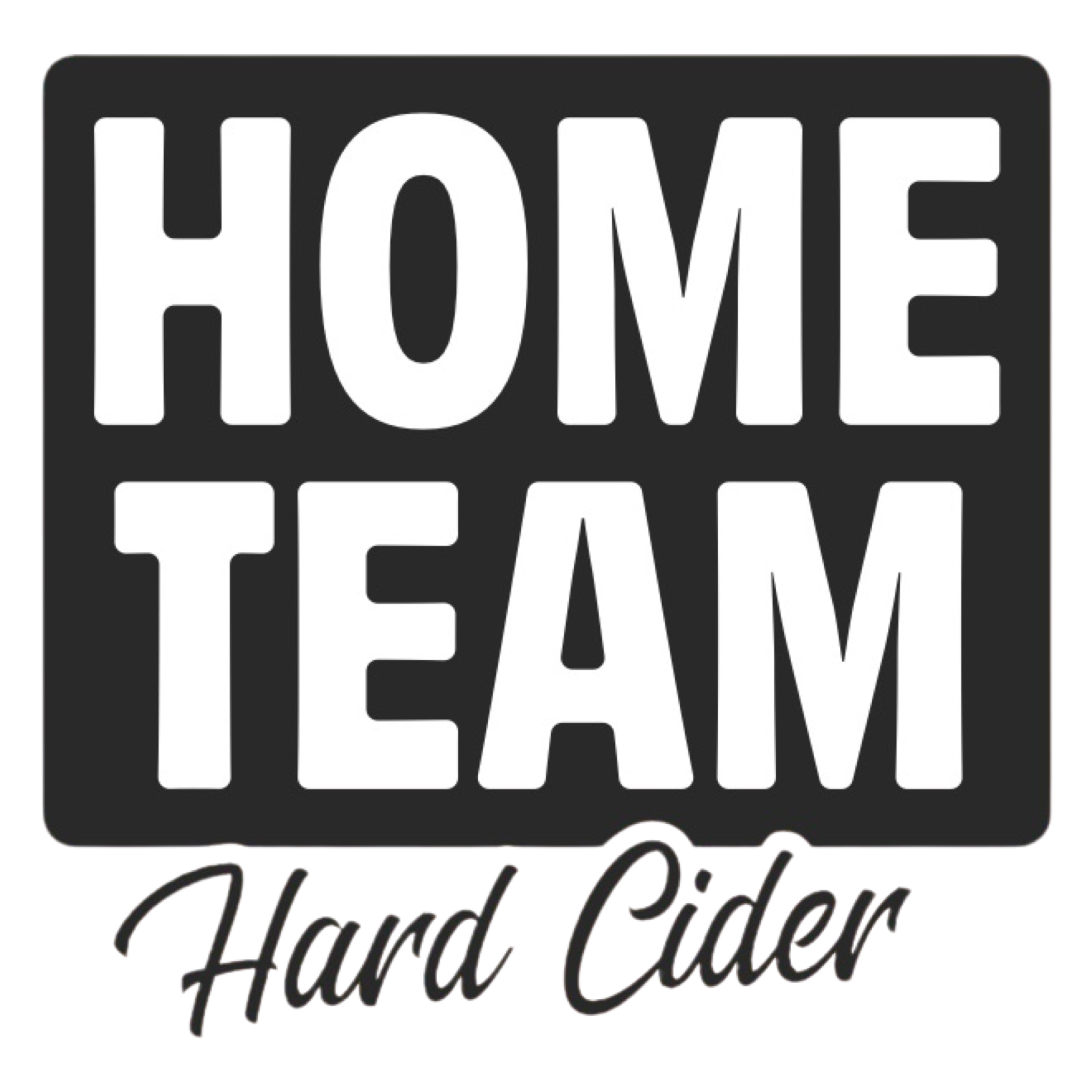 Black and white sign with the words 'HOME TEAM' in large capital letters and 'Hand Cider' written in smaller cursive at the bottom.