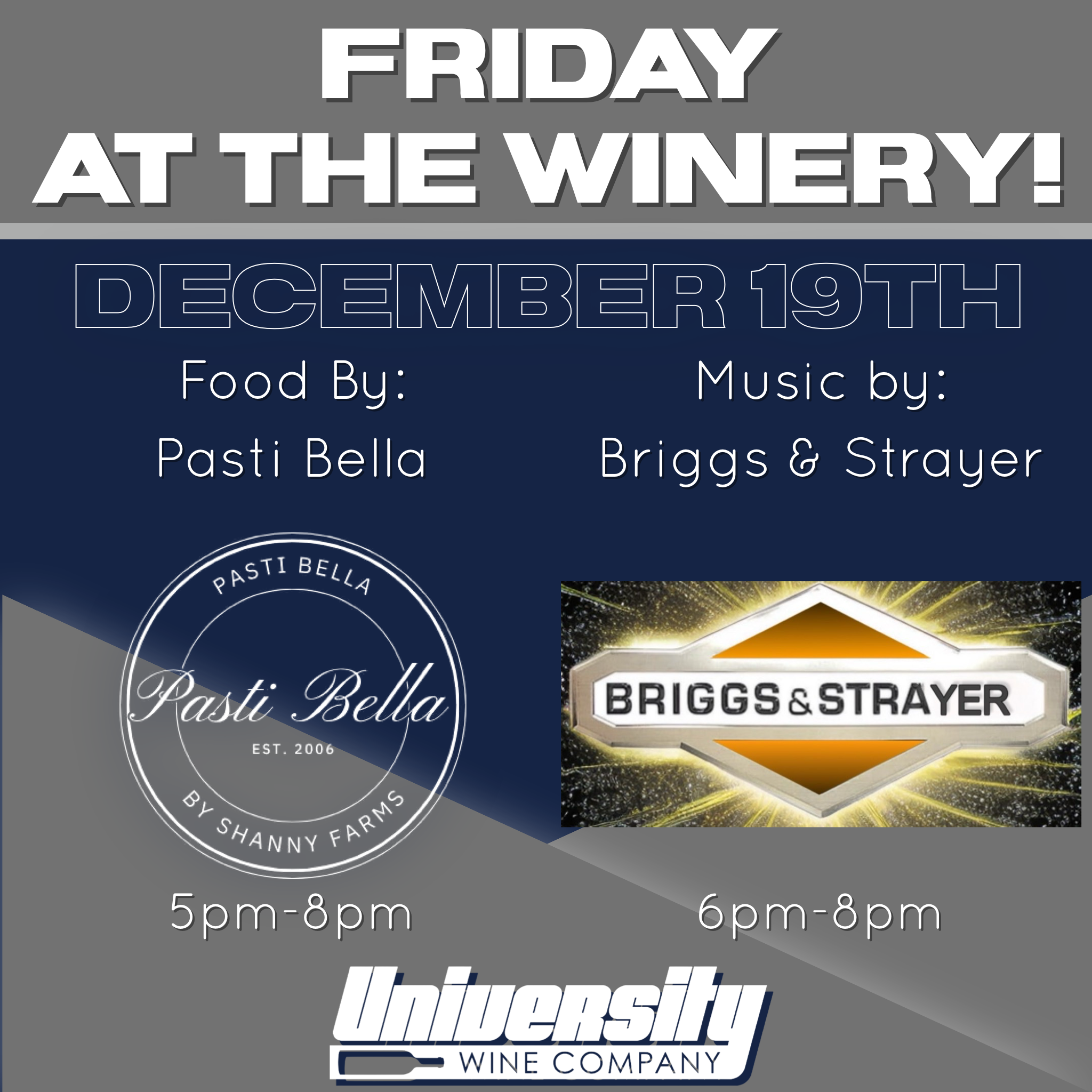 Event poster announcing Friday at the Winery on December 19th. Food by Pasti Bella, music by Briggs & Strayer. Pasti Bella's logo and time 5pm-8pm, Briggs & Strayer's logo and time 6pm-8pm. Sponsored by University Wine Company.