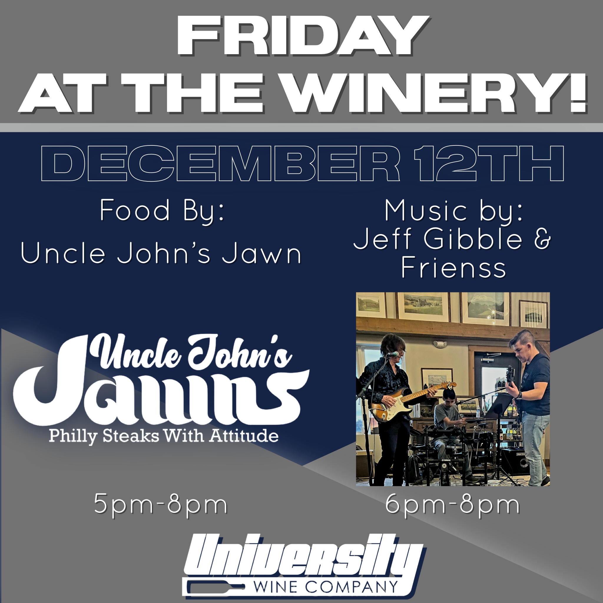 Event poster announcing Friday at the Winery on December 12th with food from Uncle John's Jawn and music by Jeff Gibble & Frienss, featuring Uncle John's Jawn and a band, with event times 5 pm to 8 pm and 6 pm to 8 pm, sponsored by University Wine Co