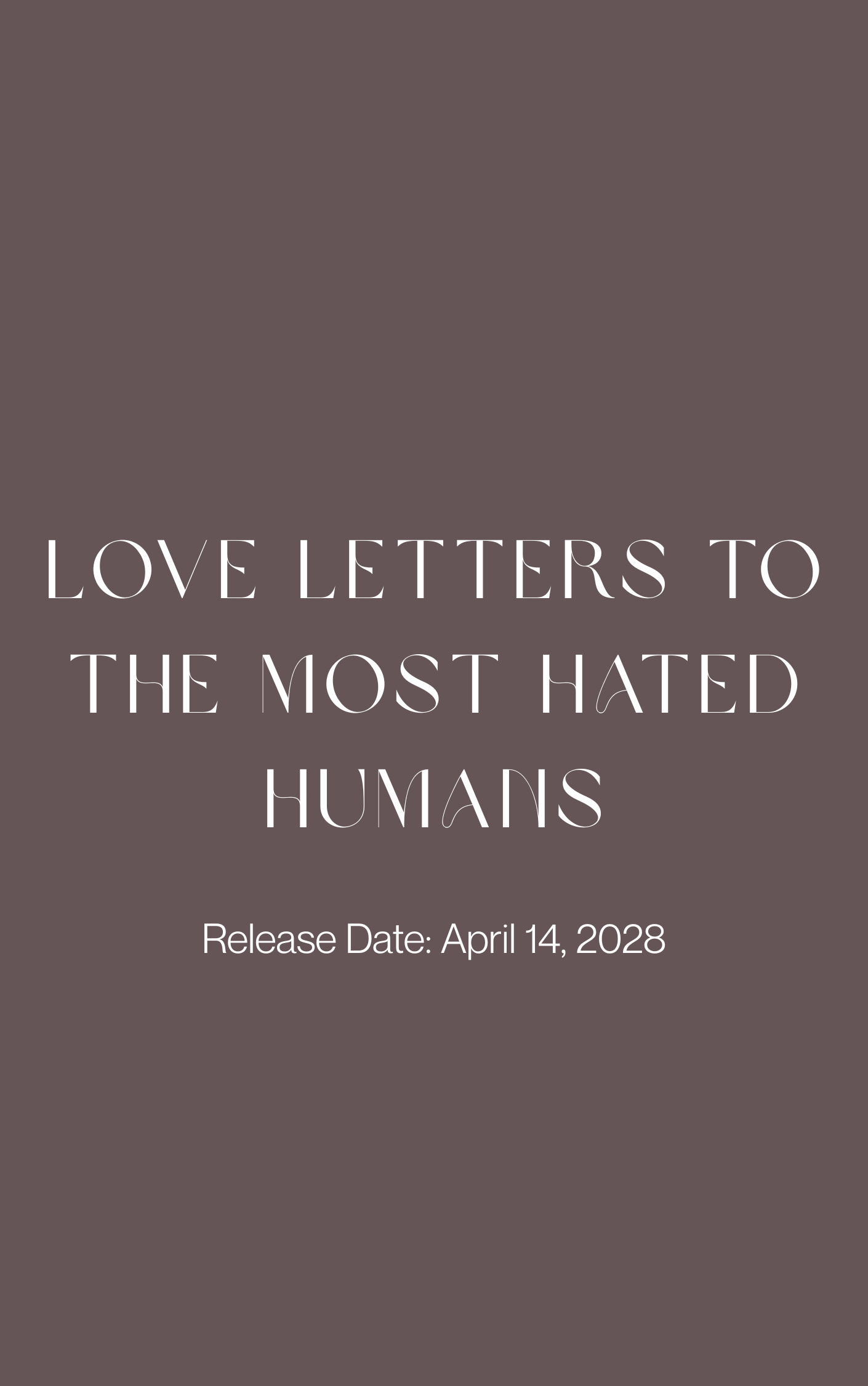 PRE-ORDER: Love Letters to The Most Hated Humans