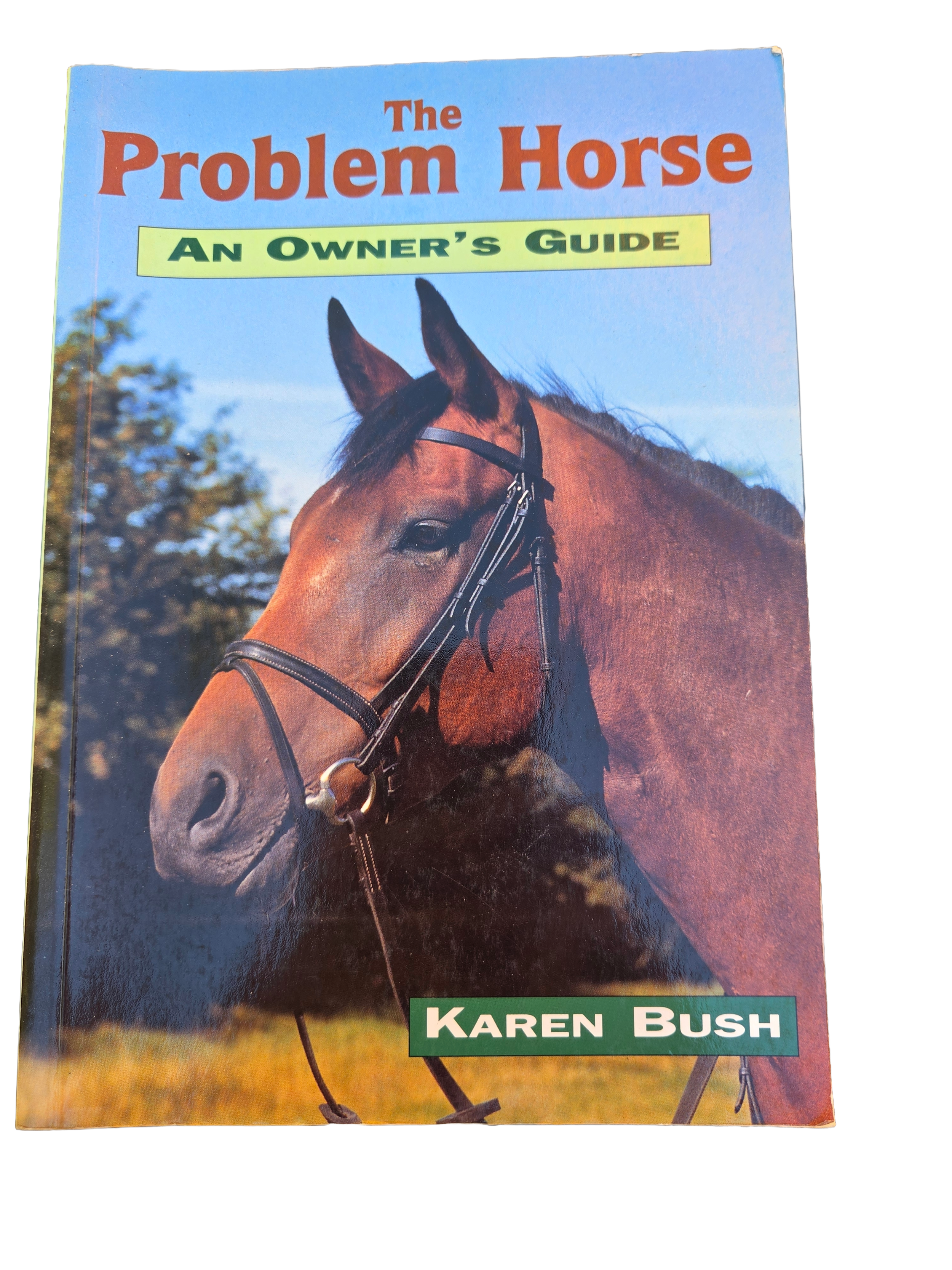 The Problem Horse: An Owners Guide by Karen Bush